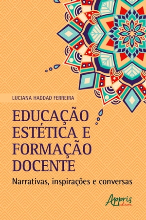 Educa??o Est?tica e Forma??o Docente: Narrativas, Inspira??es e Conversas