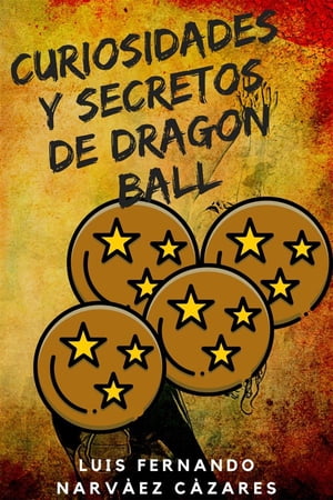 Curiosidades y Secretos de Dragon Ball