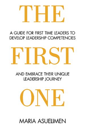 ŷKoboŻҽҥȥ㤨The First One A guide for first time leaders to develop leadership competencies and embrace their unique leadership JourneyŻҽҡ[ Maria Asuelimen ]פβǤʤ552ߤˤʤޤ