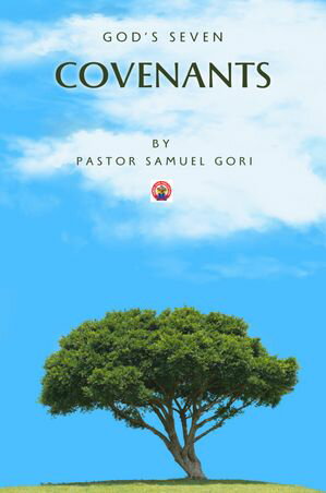 God’s Seven Covenants【電子書籍】[ Pastor Samuel Gori ]