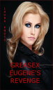 GreaseX Eugene 039 s Revenge【電子書籍】 Laura Knots