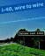 I-40, Wire to Wire