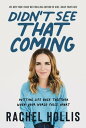 Didn't See That Coming Putting Life Back Together When Your World Falls Apart【電子...