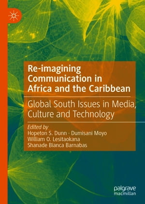 Re-imagining Communication in Africa and the Caribbean Global South Issues in Media, Culture and TechnologyŻҽҡ