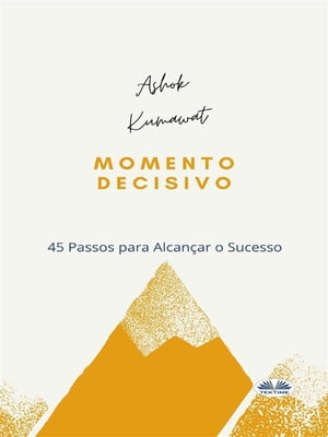 Momento Decisivo 45 Pasos Para Alcan?ar O Sucesso【電子書籍】[ Ashok Kumawat ]