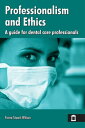 Professionalism and Ethics A guide for dental ca