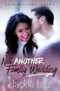 Not Another Family Wedding【電子書籍】 Jackie Lau