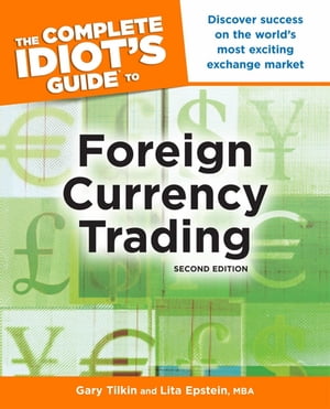 The Complete Idiot's Guide to Foreign Currency Trading, 2nd Edition