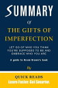 Summary of The Gifts of Imperfection Let Go of Who You Think You're Supposed to ...