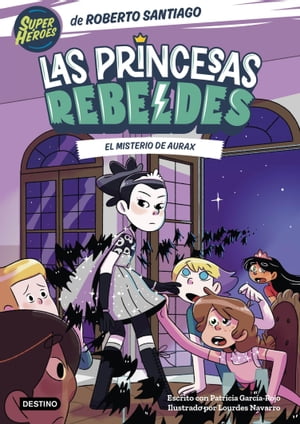 Las Princesas Rebeldes 5. El misterio de AuraxŻҽҡ[ Roberto Santiago ]