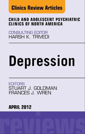 Child and Adolescent Depression, An Issue of Child and Adolescent Psychiatric Clinics of North America