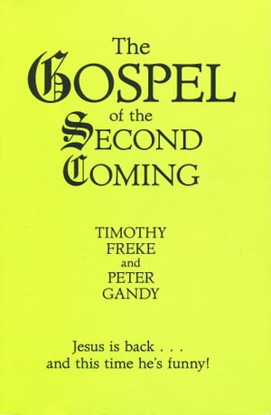 The Gospel Of The Second Coming Jesus is back ... and this time he's funny!【電子書籍】[ Tim Freke & Peter Gandy ]