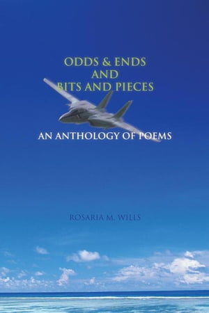 ŷKoboŻҽҥȥ㤨Odds & Ends and Bits and Pieces An Anthology of PoemsŻҽҡ[ Rosaria M. Wills ]פβǤʤ468ߤˤʤޤ
