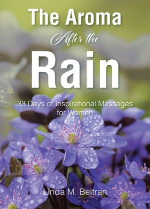 The Aroma After the Rain 33 Days of Inspirational Messages for WomenŻҽҡ[ Linda M. Beltran ]