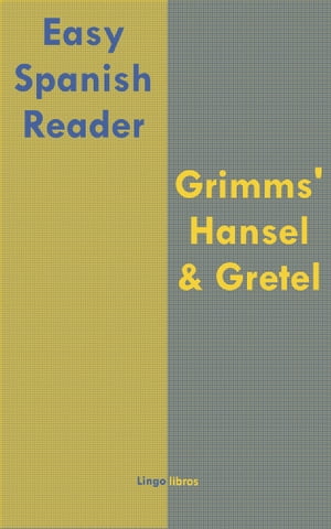Easy Spanish Reader: Grimms' Hansel & Gretel