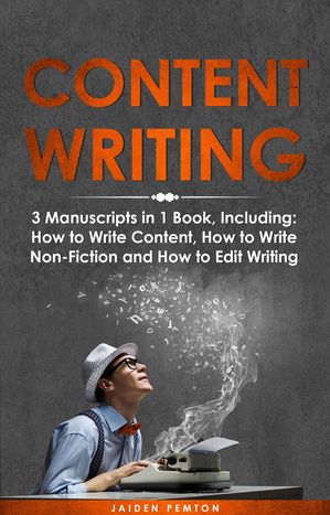 Content Writing 3-in-1 Guide to Master Content Creation, SEO Writing, Marketing Content Strategy & How to Write a Blog【電子書籍】[ Jaiden Pemton ]