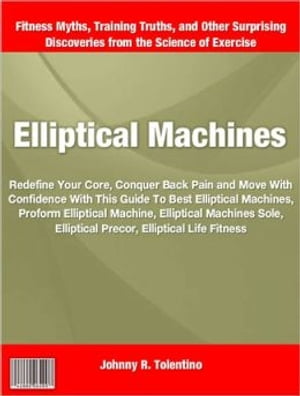 Elliptical Machines Redefine Your Core, Conquer Back Pain and Move Wit...