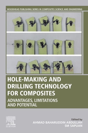 Hole-Making and Drilling Technology for Composites Advantages, Limitations and Potential