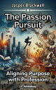 ŷKoboŻҽҥȥ㤨The Passion Pursuit Aligning Purpose with ProfessionŻҽҡ[ Jasper Blackwell ]פβǤʤ99ߤˤʤޤ