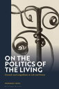 On the Politics of the Living Foucault and Canguilhem on Life and Norms【電子書籍】[ F...