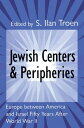 Jewish Centers and Peripheries Europe Between America and Israel Fifty Years After World War II