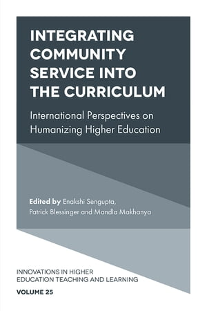 Integrating Community Service into the Curriculum International Perspectives on Humanizing Higher Education【電子書籍】