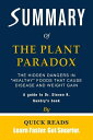 Summary of The Plant Paradox The Hidden Dangers in Healthy Foods That Cause Disease and Weight Gain by Dr. Steven R. Gundry Get The Key Ideas Quickly【電子書籍】 Quick Reads