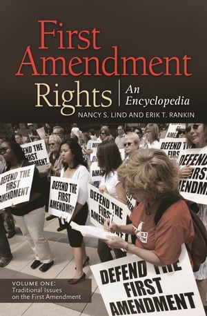 First Amendment Rights An Encyclopedia [2 volumes]【電子書籍】[ Nancy S. Lind ]