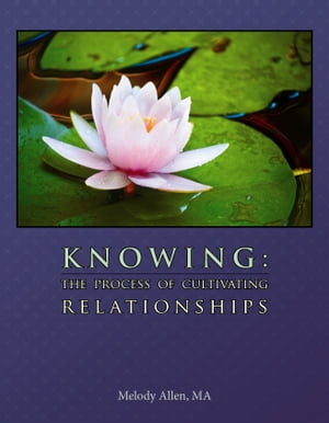 Knowing: The Process of Cultivating Relationships