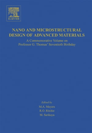 Nano and Microstructural Design of Advanced Materials