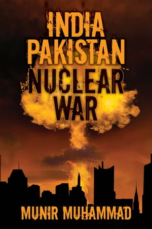 India Pakistan Nuclear WarŻҽҡ[ Munir Muhammad ]