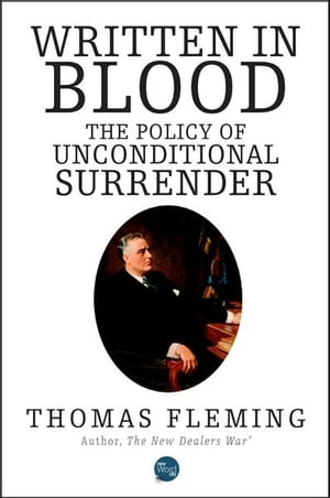 Written In Blood: The Policy Of Unconditional Surrender