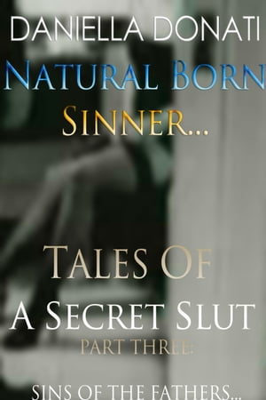 ŷKoboŻҽҥȥ㤨Natural Born Sinner: Tales Of A Secret Slut - Part Three: Sins Of The FathersŻҽҡ[ Daniella Donati ]פβǤʤ136ߤˤʤޤ