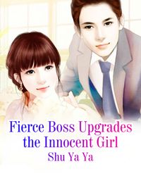 Fierce Boss Upgrades the Innocent Girl