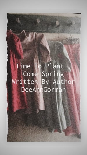Time To Plant Come SpringŻҽҡ[ Dee Ann Gorman ]