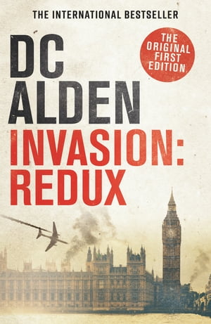 Invasion: Redux A War and Military Action Thriller【電子書籍】[ DC ALDEN ]