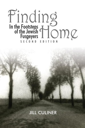 Finding Home in the Footsteps of the Jewish FusgeyersŻҽҡ[ Jill Culiner ]