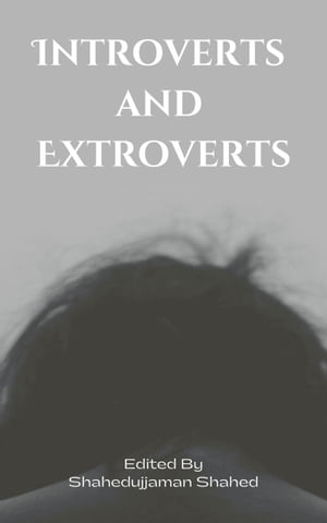 Introverts and Extroverts: Back To Normal【電子書籍】[ S. Shahed ]