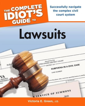 The Complete Idiot's Guide to Lawsuits