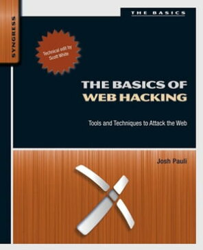 The Basics of Web HackingTools and Techniques to Attack the Web【電子書籍】[ Josh Pauli ]