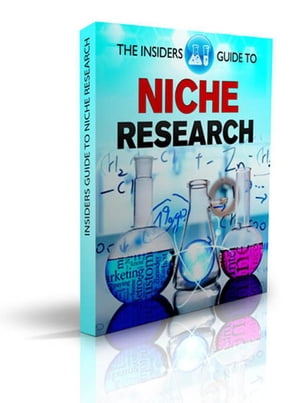 The Insiders Guide To Niche Research: Simple Effective Techniques for Research on Niche, Keywords, SEO, Google AdSense, ClickBank. Amazon 1, #1【電子書籍】[ ICI ]