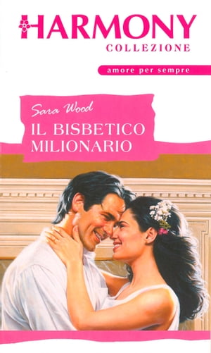 Il bisbetico milionario Harmony Collezione【電子書籍】[ Sara Wood ]