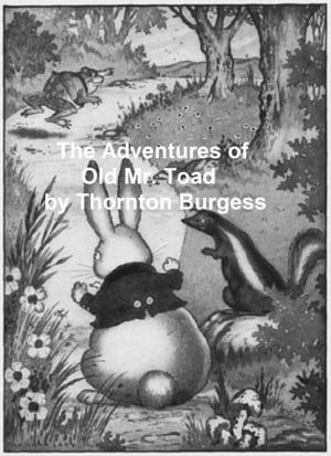 The Adventures of Old Mr. Toad, IllustratedŻҽҡ[ Thornton W. Burgess ]