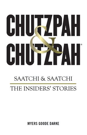 Chutzpah Chutzpah Saatchi Saatchi: The Insiders 039 Stories【電子書籍】 Simon Goode