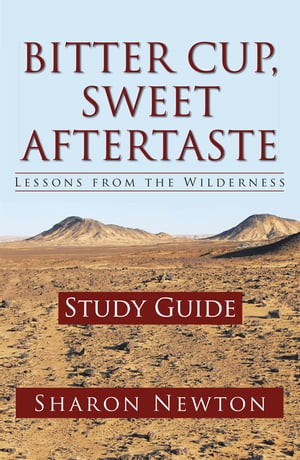 Bitter Cup, Sweet Aftertaste - Lessons from the Wilderness Study Guide