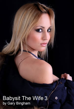 ŷKoboŻҽҥȥ㤨Babysit the Wife 3Żҽҡ[ Gary Bingham ]פβǤʤ105ߤˤʤޤ