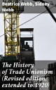 ŷKoboŻҽҥȥ㤨The History of Trade Unionism (Revised edition, extended to 1920Żҽҡ[ Beatrice Webb ]פβǤʤ300ߤˤʤޤ