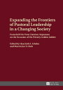 Expanding the Frontiers of Pastoral Leadership in a Changing Society Festschrift for Peter Damian Akpunonu on the Occasion of His Priestly Golden Jubilee【電子書籍】