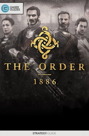 The Order 1886 - Strategy Guide