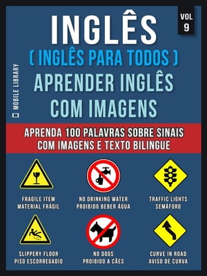Ingl?s ( Ingl?s Para Todos ) Aprender Ingl?s Com Imagens (Vol 9) Aprenda 100 palavras sobre Sinais com imagens e texto bilingueŻҽҡ[ Mobile Library ]